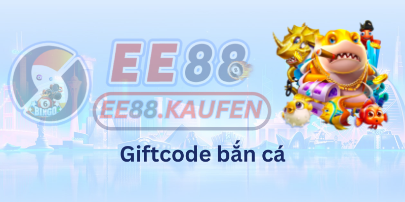 Giftcode bắn cá