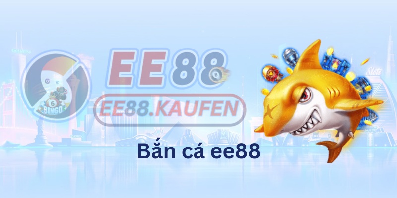 Bắn cá ee88